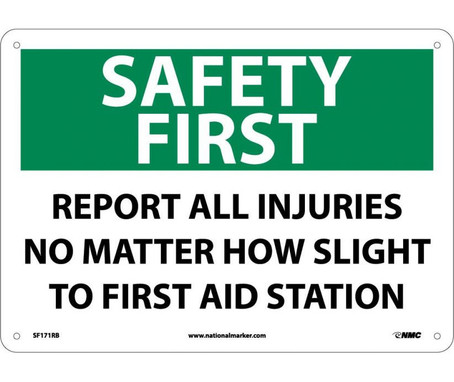 Safety First - Report All Injuries No Matter How Slight To First Aid Station - 10X14 - Rigid Plastic - SF171RB