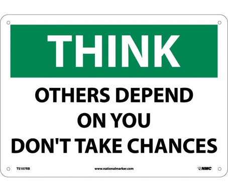 Think - Others Depend On You Don'T Take Chances - 10X14 - Rigid Plastic - TS107RB