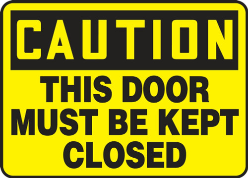 Contractor Preferred OSHA Caution Safety Sign: This Door Must Be Kept Closed 10" x 14" Plastic (.040") 1/Each - EABR625CP