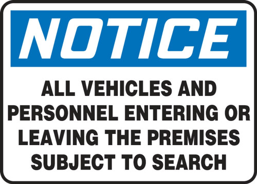 Contractor Preferred OSHA Notice Safety Sign: All Vehicles And Personnel Entering Or Leaving The Premises Subject To Search 10" x 14" Adhesive Vinyl (3.5 mil) 1/Each - EADC824CS
