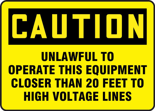 Contractor Preferred OSHA Caution Safety Sign: Unlawful To Operate This Equipment Closer Than 20 Feet To High Voltage Lines 10" x 14" Adhesive Vinyl (3.5 mil) 1/Each - EELC161CS