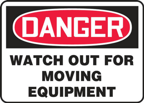 Contractor Preferred OSHA Danger Safety Sign: Watch Out For Moving Equipment 7" x 10" Adhesive Vinyl (3.5 mil) 1/Each - EEQD101CS