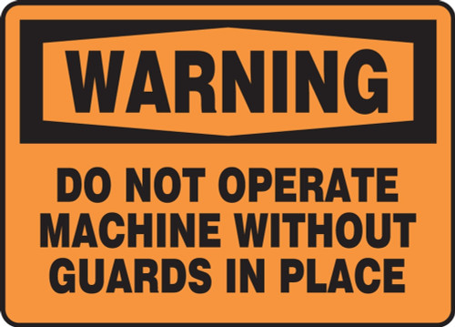 Contractor Preferred OSHA Warning Safety Sign - Do Not Operate Machine Without Guards In Place 10" x 14" Aluminum SA 1/Each - EEQM332CA