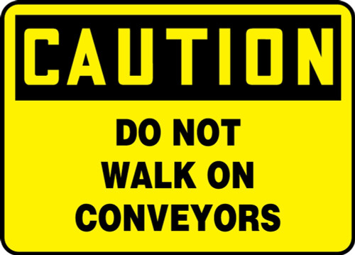 Contractor Preferred OSHA Caution Safety Sign: Do Not Walk On Conveyors 10" x 14" Adhesive Vinyl (3.5 mil) 1/Each - EEQM730CS