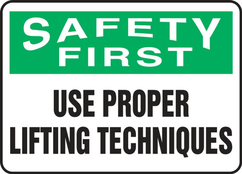 Contractor Preferred OSHA Safety First Safety Sign: Use Proper Lifting Techniques 7" x 10" Plastic (.040") 1/Each - EGNF945CP