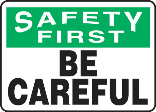 Contractor Preferred OSHA Safety First Safety Sign: Be Careful 7" x 10" Adhesive Vinyl (3.5 mil) 1/Each - EGNF954CS