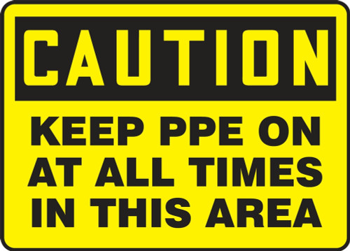OSHA Caution Safety Sign: Keep PPE On At All Times In This Area 10" x 14" Plastic 1/Each - MPPA711VP