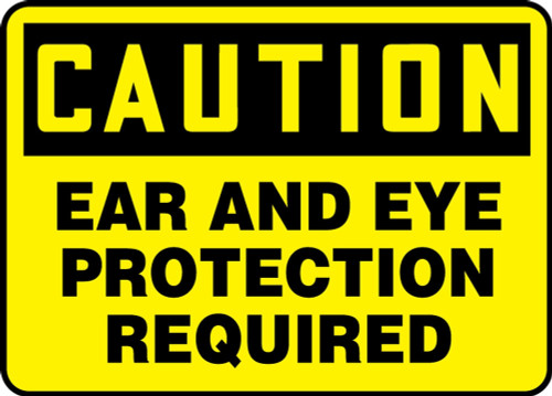 Contractor Preferred OSHA Caution Safety Sign: Ear And Eye Protection Required 10" x 14" Plastic (.040") 1/Each - EPPA608CP