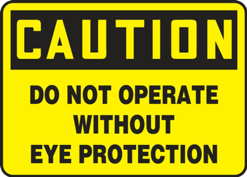 Contractor Preferred OSHA Caution Safety Sign: Do Not Operate Without Eye Protection 10" x 14" Plastic (.040") 1/Each - EPPA621CP