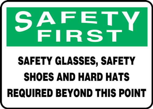 Contractor Preferred OSHA Safety First Safety Sign: Safety Glasses, Safety Shoes And Hard Hats Required Beyond This Point 10" x 14" Adhesive Vinyl (3.5 mil) 1/Each - EPPA904CS