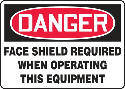 Contractor Preferred OSHA Danger Safety Sign: Face Shield Required When Operating This Equipment 10" x 14" Plastic (.040") 1/Each - EPPE017CP