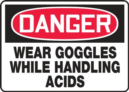Contractor Preferred OSHA Danger Safety Sign: Wear Goggles While Handling Acids 10" x 14" Aluminum SA 1/Each - EPPE103CA