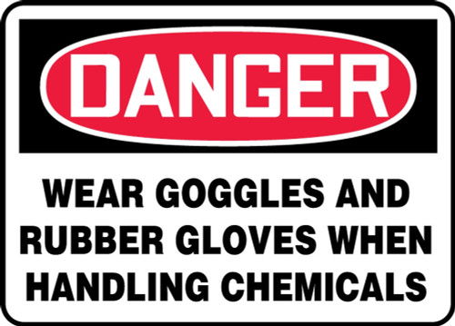Contractor Preferred OSHA Danger Safety Sign: Wear Goggles And Rubber Gloves When Handling Chemicals 7" x 10" Plastic (.040") 1/Each - EPPE170CP