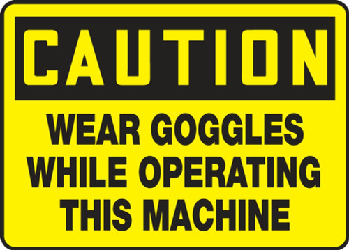 Contractor Preferred OSHA Caution Safety Sign: Wear Goggles While Operating This Machine 7" x 10" Adhesive Vinyl (3.5 mil) 1/Each - EPPE450CS