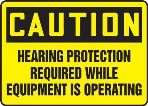 Contractor Preferred OSHA Caution Safety Sign: Hearing Protection Required While Equipment Is Operating 10" x 14" Plastic (.040") 1/Each - EPPE712CP