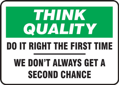 Think Quality Safety Sign: Do It Right The First Time - We Don't Always Get A Second Chance 10" x 14" Aluminum 1/Each - MQTL735VA