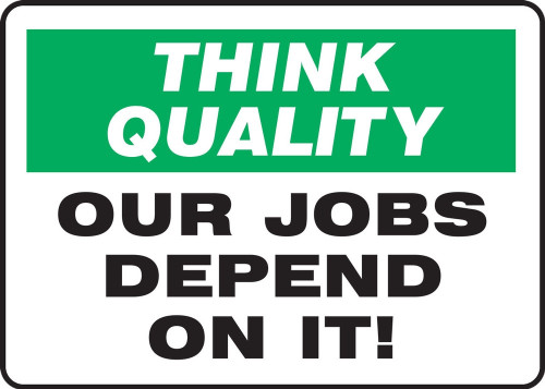 Think Quality Safety Sign: Our Jobs Depend On It 10" x 14" Adhesive Vinyl 1/Each - MQTL767VS