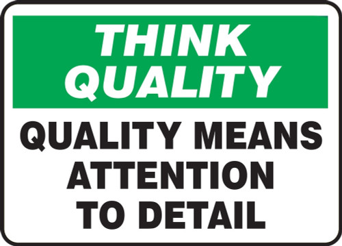 Think Quality Safety Sign: Quality Means Attention To Detail 10" x 14" Aluminum 1/Each - MQTL771VA