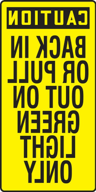 OSHA Caution Safety Sign: Back In Or Pull Out On Green Light Only (Mirror Image) 24" x 12" Adhesive Dura-Vinyl 1/Each - MVHR666XV