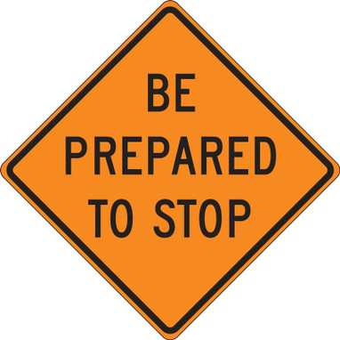 Roll-Up Construction Sign: Be Prepared To Stop 36" x 36" Fluorescent Vinyl 1/Each - FRC305FL
