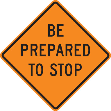 Rigid Construction Sign: Be Prepared To Stop 36" x 36" DG High Prism 1/Each - FRK202DP