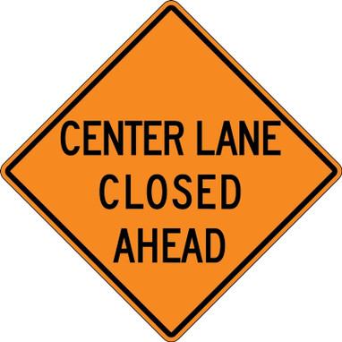 Rigid Construction Sign: Center Lane Closed Ahead (3 Line) Ahead 36" x 36" DG High Prism 1/Each - FRK287DP