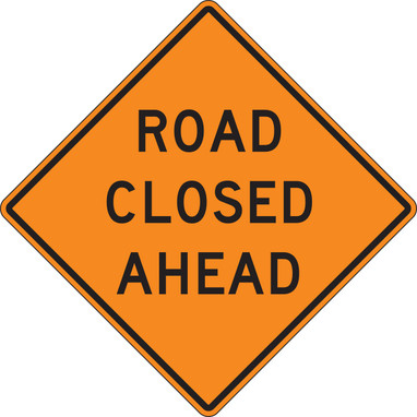 Rigid Construction Sign: Road Closed Ahead 1/2 Mile 30" x 30" High Intensity Prismatic 1/Each - FRK391HP