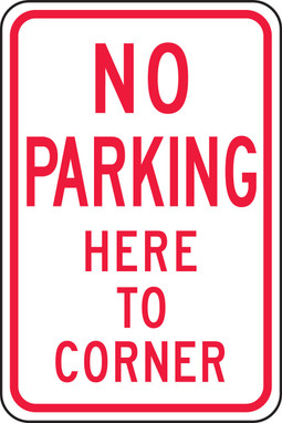 No Parking Traffic Sign: Here To Corner 18" x 12" Engineer Grade Reflective Aluminum (.080) 1/Each - FRP103RA