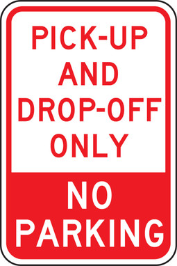Pick-Up And Drop-Off Only Traffic Sign: No Parking 18" x 12" Engineer Grade Reflective Aluminum (.080) 1/Each - FRP144RA