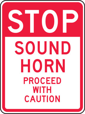 Facility Traffic Sign: Stop - Sound Horn - Proceed With Caution 24" x 18" Engineer-Grade Prismatic - FRR245RA