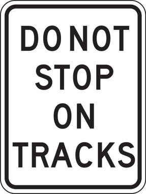 Rail Sign: Do Not Stop On Tracks 24" x 18" Engineer-Grade Prismatic 1/Each - FRR331RA