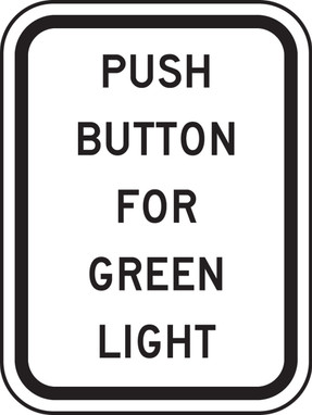 Bicycle & Pedestrian Sign: Push Button For Green Light 12" x 9" High Intensity Prismatic 1/Each - FRR463HP