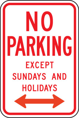 No Parking Traffic Sign: Except Sundays and Holidays (Double Arrow) 18" x 12" Engineer Grade Reflective Aluminum (.080) 1/Each - FRR690RA 