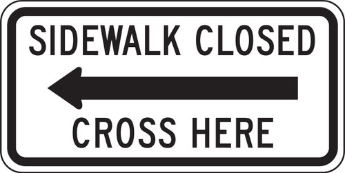 Bicycle & Pedestrian Sign: Sidewalk Closed - Cross Here Left 12" x 24" Engineer-Grade Prismatic 1/Each - FRR715RA