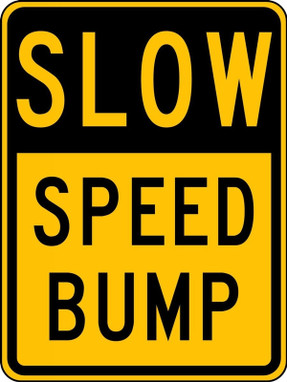 Surface & Driving Conditions Sign: Slow - Speed Bump 18" x 12" High Intensity Prismatic 1/Each - FRW479HP