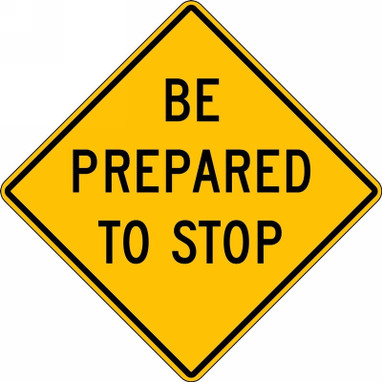 Intersection Warning Sign: Be Prepared To Stop 30" x 30" DG High Prism 1/Each - FRW537DP