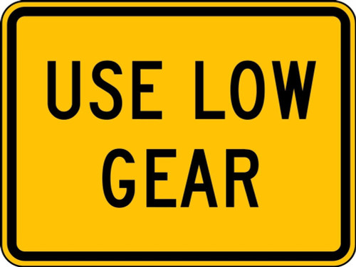 Surface & Driving Conditions Sign: Use Low Gear 18" x 24" DG High Prism 1/Each - FRW666DP