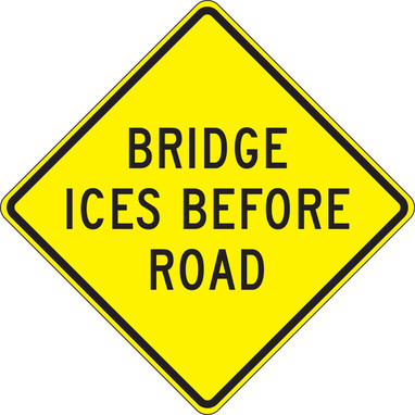 Surface & Driving Conditions Sign: Bridge Ices Before Road 30" x 30" DG High Prism 1/Each - FRW694DP