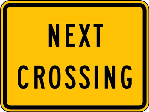 Rail Sign: Next Crossing 18" x 24" DG High Prism 1/Each - FRW711DP