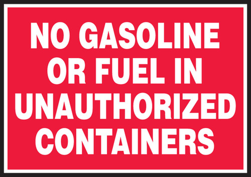 Safety Label: No Gasoline Or Fuel In Unauthorized Containers 3 1/2" x 5" Adhesive Dura Vinyl 1/Each - LCHL574XVE