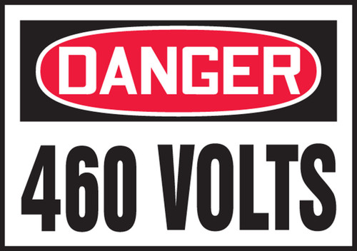 OSHA Danger Safety Label: 460 Volts 3 1/2" x 5" Adhesive Dura Vinyl 1/Each - LELC163XVE