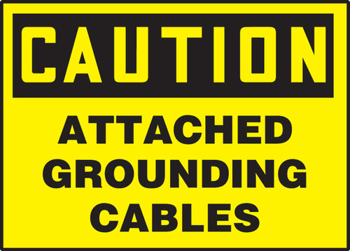 OSHA Caution Safety Label: Attached Grounding Cables 3 1/2" x 5" Adhesive Dura Vinyl 1/Each - LELC603XVE