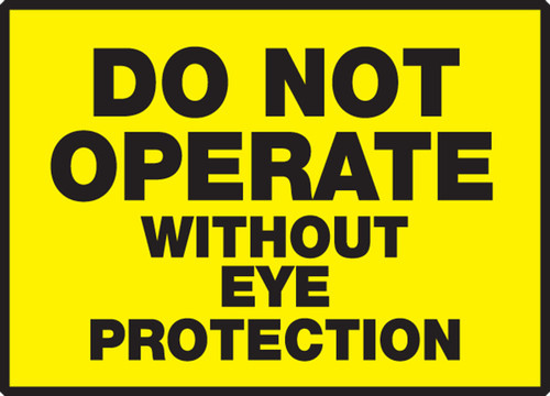 Safety Label: Do Not Operate Without Eye Protection 3 1/2" x 5" Adhesive Dura Vinyl 1/Each - LEQM516XVE