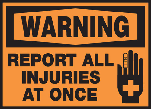 OSHA Warning Safety Label: Report All Injuries At Once 3 1/2" x 5" Adhesive Dura Vinyl 1/Each - LFSD313XVE