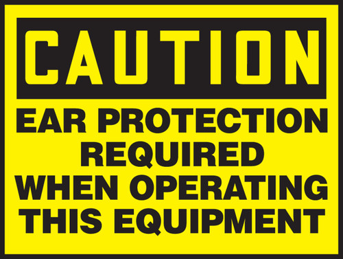 OSHA Caution Safety Label: Ear Protection Required When Operating This Equipment 3 1/2" x 5" - LPPE607VSP