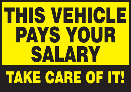 Safety Label: This Vehicle Pays Your Salary - Take Care Of It! 3 1/2" x 5" Adhesive Dura Vinyl 1/Each - LVHR502XVE