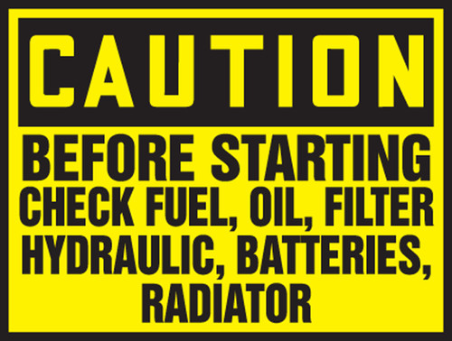 OSHA Caution Safety Label: Before Starting Check Fuel, Oil, Filter, Hydraulic, Batteries, Radiator 3 1/2" x 5" Adhesive Dura-Vinyl 1/Each - LVHR603XVE