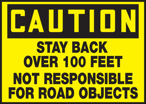 OSHA Caution Safety Label: Stay Back over 100 Feet - Not Responsible For Road Objects 10" x 14" Adhesive Dura-Vinyl - LVHR615XVE