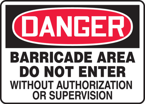 OSHA Danger Safety Sign: Barricade Area - Do Not Enter Without Authorization Or Supervision 10" x 14" Dura-Fiberglass 1/Each - MABR110XF