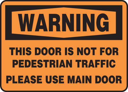 OSHA Warning Safety Sign: This Door Is Not For Pedestrian Traffic - Please Use Main Door 10" x 14" Adhesive Vinyl 1/Each - MABR300VS